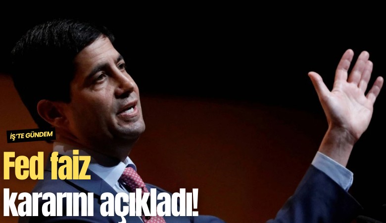 Fed faiz kararını açıkladı!