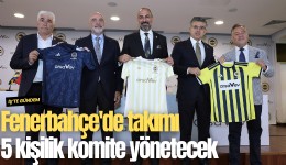 Fenerbahçe'de takımı 5 kişilik komite yönetecek