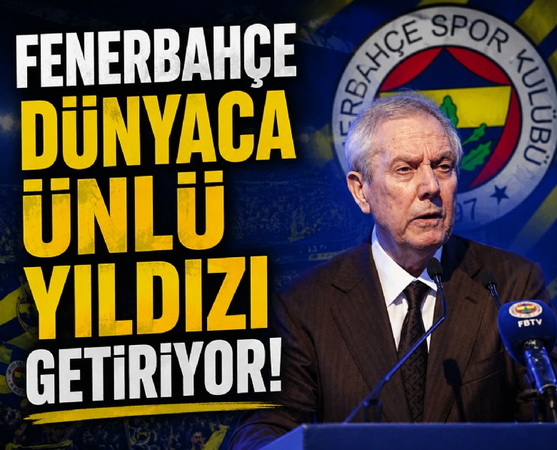 Fenerbahçe dünyaca ünlü yıldızı getiriyor