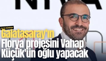 Galatasaray'ın Florya projesini Vahap Küçük'ün oğlu yapacak