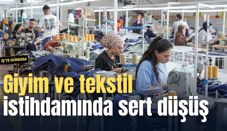 Giyim ve tekstil istihdamında sert düşüş