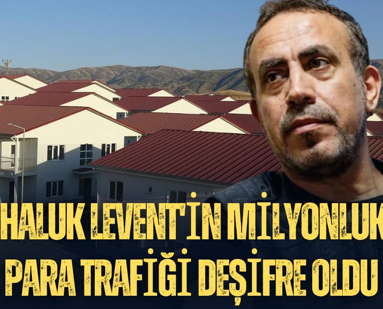 Haluk Levent'in milyonluk para trafiği deşifre oldu