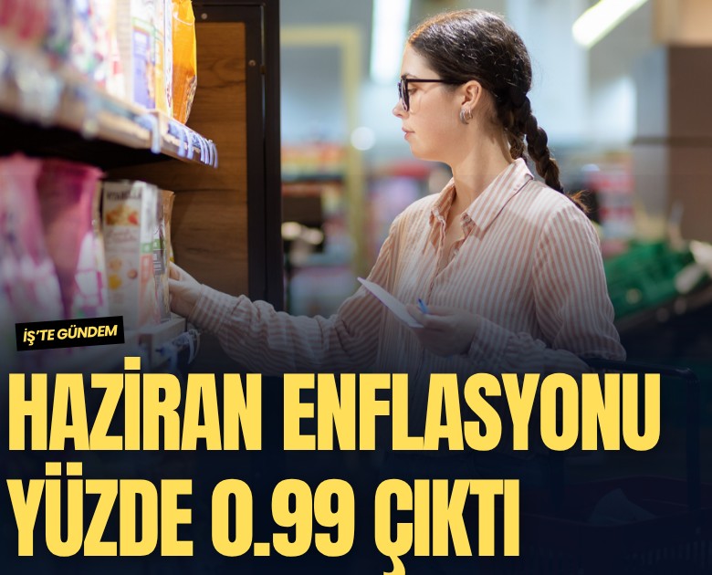 Haziran ayı enflasyonu yüzde 0.99 çıktı