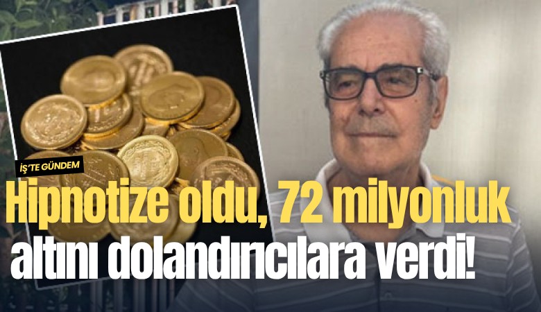 Hipnotize oldu, 72 milyonluk altını dolandırıcılara verdi!