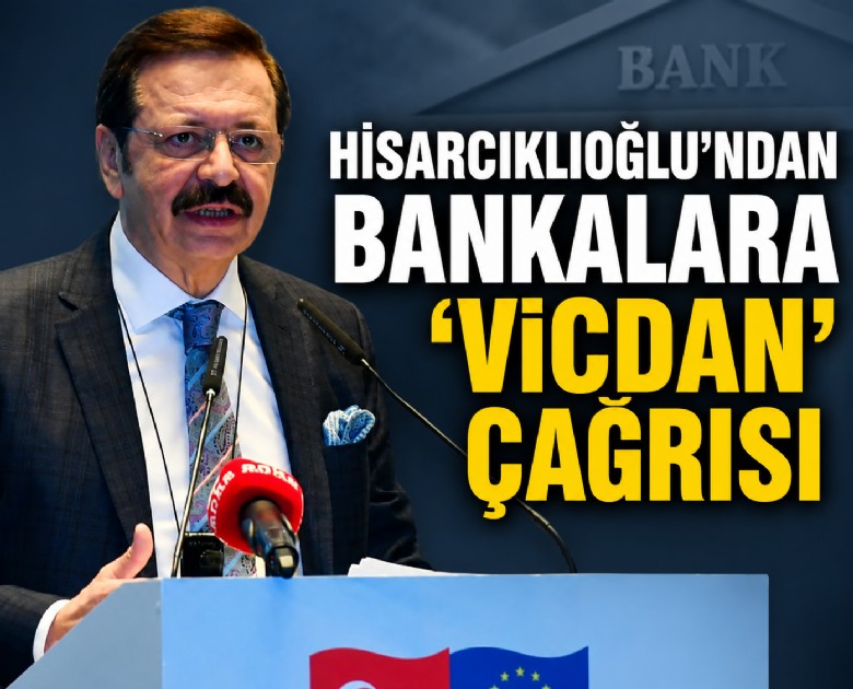 Hisarcıklıoğlu'ndan bankalara 'vicdan' çağrısı