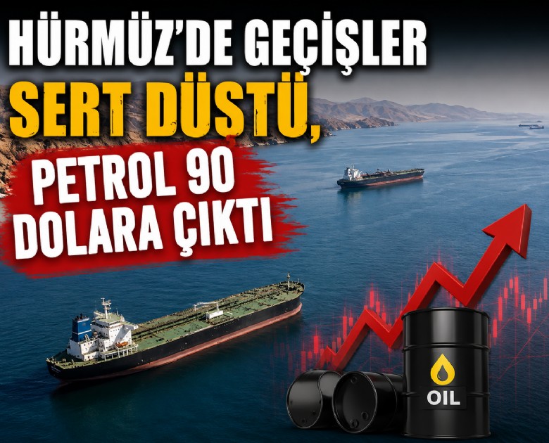 Hürmüz'de geçişler sert düştü, petrol 90 dolara çıktı