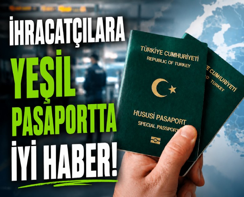 İhracatçılara yeşil pasaportta iyi haber!