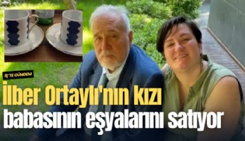 İlber Ortaylı'nın kızı babasının eşyalarını satışa çıkardı