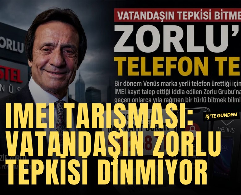 IMEI tarışması yeniden alevlendi: Vatandaşın Zorlu tepkisi dinmiyor