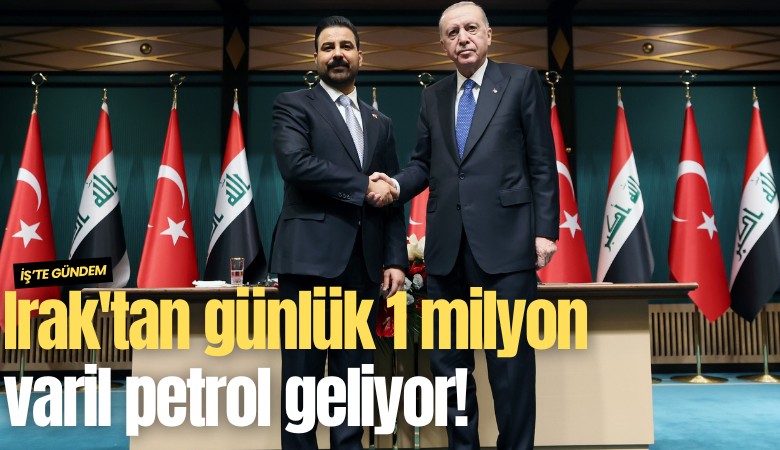 Irak'tan günlük 1 milyon varil petrol geliyor!