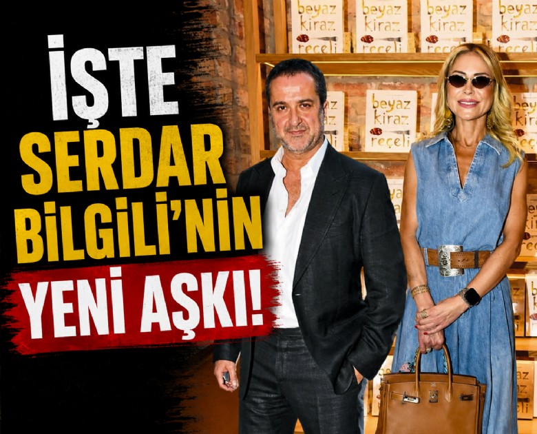 İşte Serdar Bilgili'nin yeni aşkı!