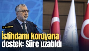 İstihdamı koruyana destek: Süre uzatıldı