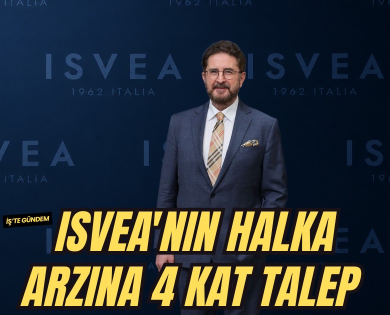 ISVEA'nın halka arzına 4 kat talep geldi