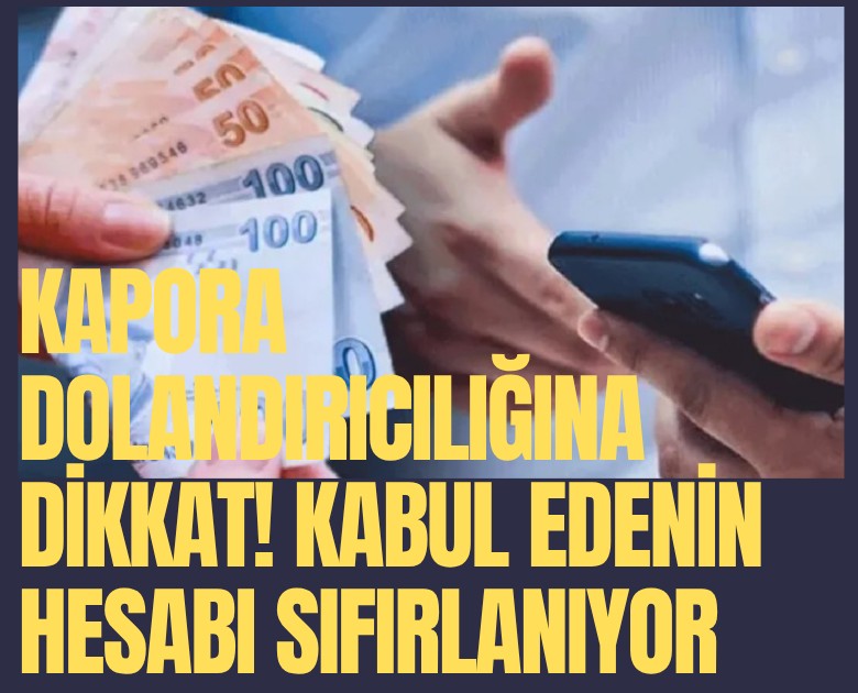 Kapora dolandırıcılığına dikkat! Kabul edenin hesabı sıfırlanıyor