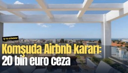 Komşuda Airbnb kararı: 20 bin euro ceza
