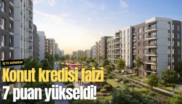 Konut kredisi faizi 7 puan yükseldi!