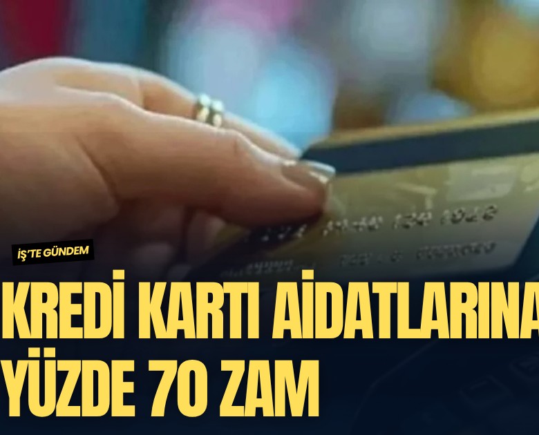 Kredi kartı aidatlarına yüzde 70 zam