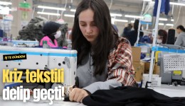 Kriz tekstili delip geçti!