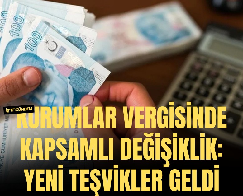 Kurumlar vergisinde kapsamlı değişiklik: Yeni teşvikler geldi
