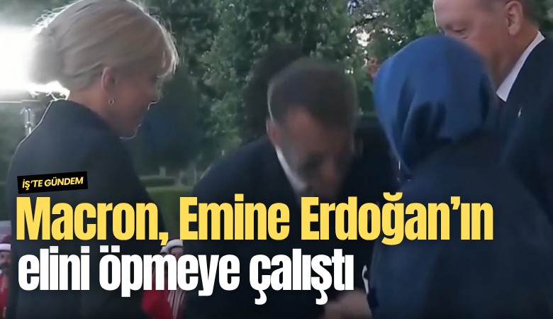 Macron, Emine Erdoğan’ın elini öpmeye çalıştı