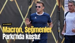 Macron, Seğmenler Parkı'nda koştu!