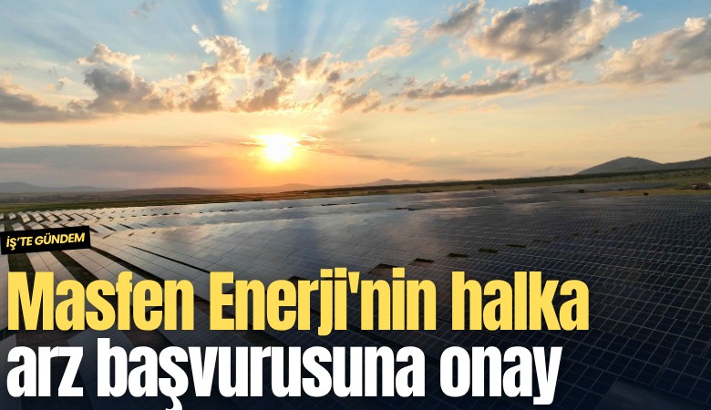 Masfen Enerji'nin halka arz başvurusuna onay