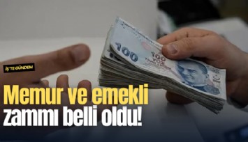 Memur ve emekli zammı belli oldu!