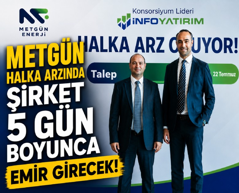 METGÜN halka arzında şirket 5 gün boyunca emir girecek!