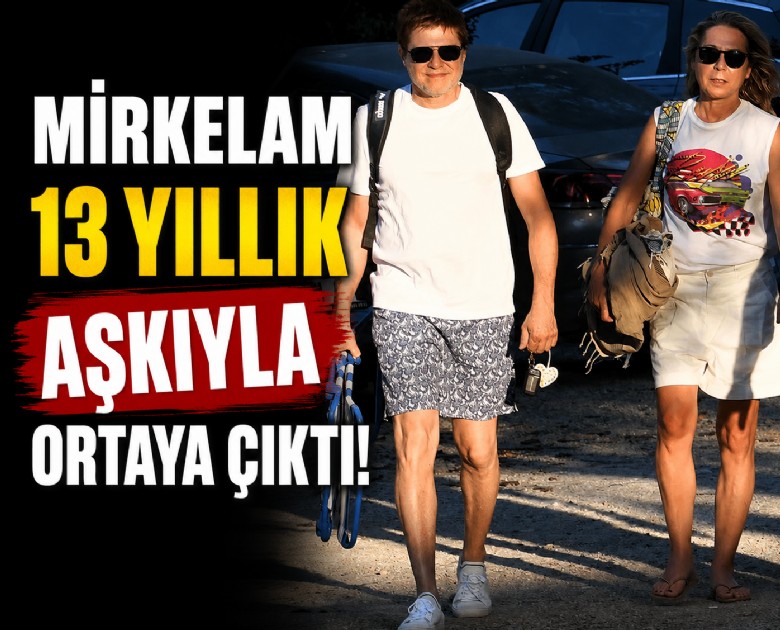 Mirkelam 13 yıllık aşkıyla ortaya çıktı!