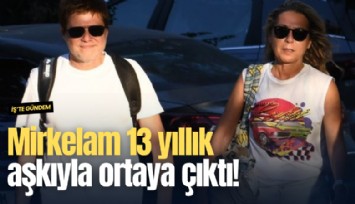 Mirkelam 13 yıllık aşkıyla ortaya çıktı!