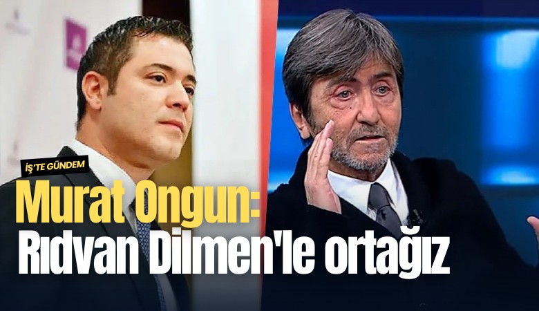 Murat Ongun: Rıdvan Dilmen'le ortağız