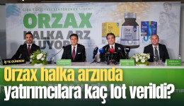Orzax halka arzında yatırımcılara kaç lot verildi?