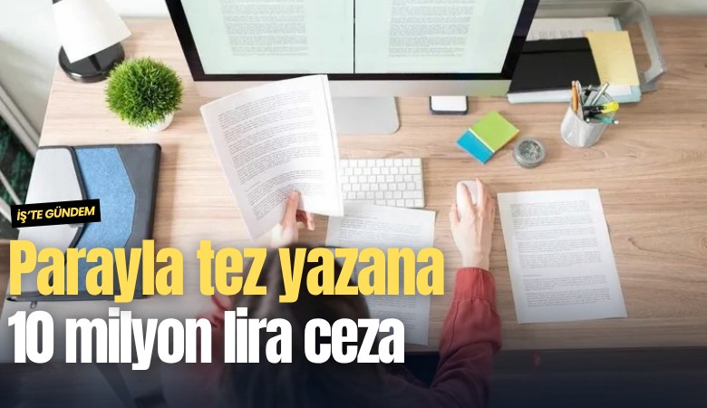 Parayla tez yazana 10 milyon lira ceza