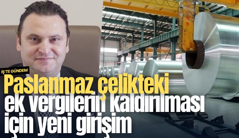 Paslanmaz çelikteki ek vergilerin kaldırılması için yeni girişim