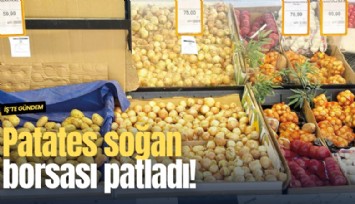 Patates soğan borsası patladı!