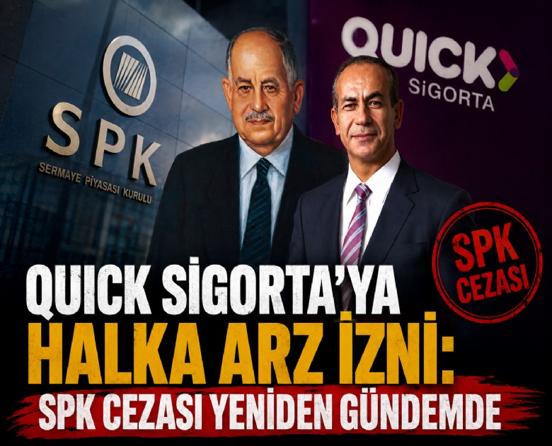 Quick Sigortaya'ya halka arz izni: SPK cezası yeniden gündemde