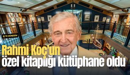 Rahmi Koç'un özel kitaplığı kütüphane oldu