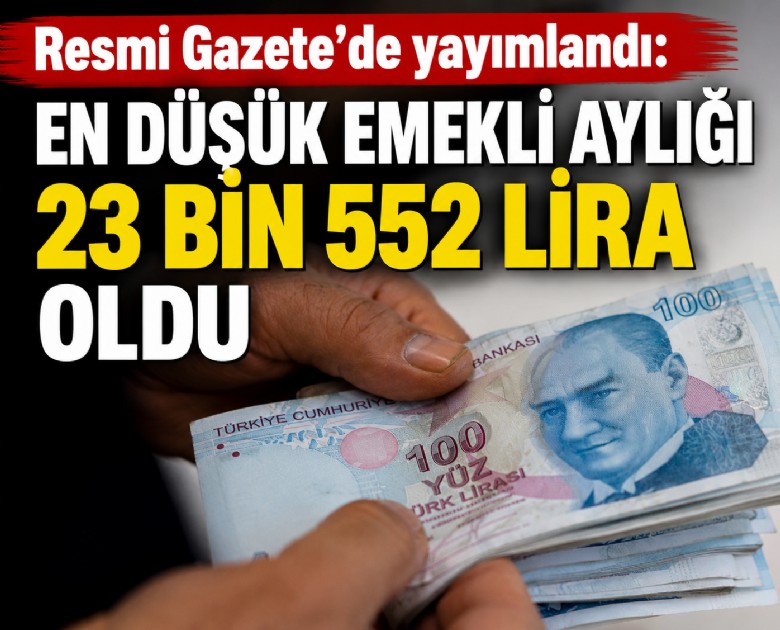 Resmi Gazete'de yayımlandı: En düşük emekli aylığı 23 bin 552 lira oldu