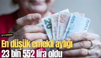 Resmi Gazete'de yayımlandı: En düşük emekli aylığı 23 bin 552 lira oldu