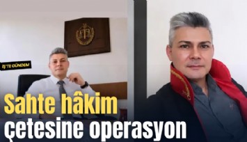 Sahte hakim çetesine operasyon