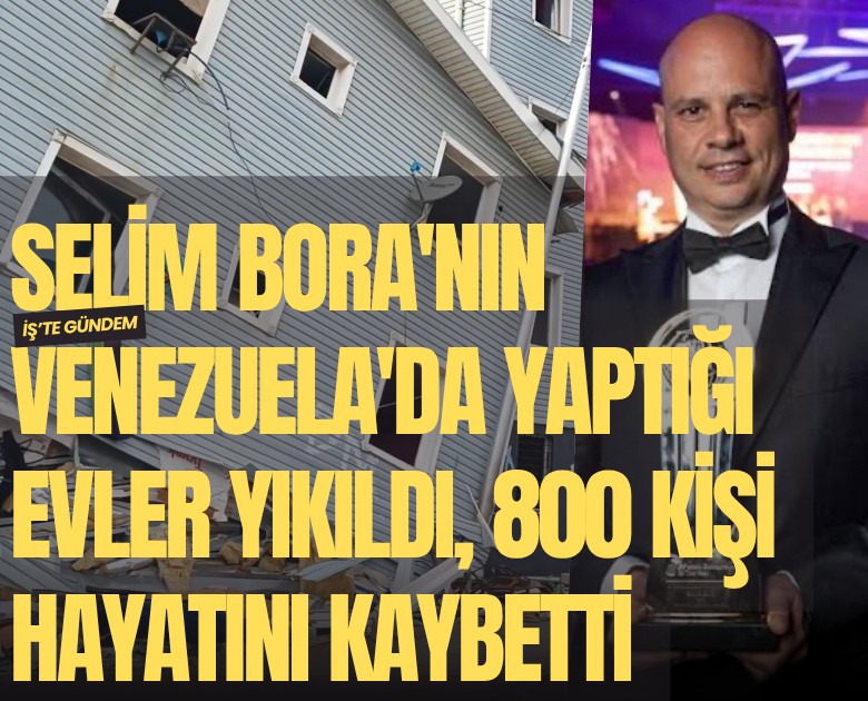 Selim Bora'nın Venezuela'da yaptığı evler yıkıldı, 800 kişi hayatını kaybetti