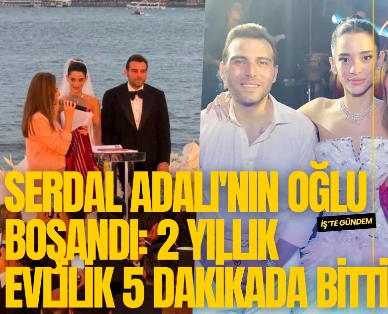 Serdal Adalı'nın oğlu boşandı: 2 yıllık evlilik 5 dakikada bitti