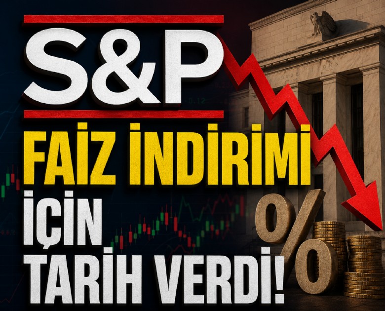 S&P faiz indirimi için tarih verdi!