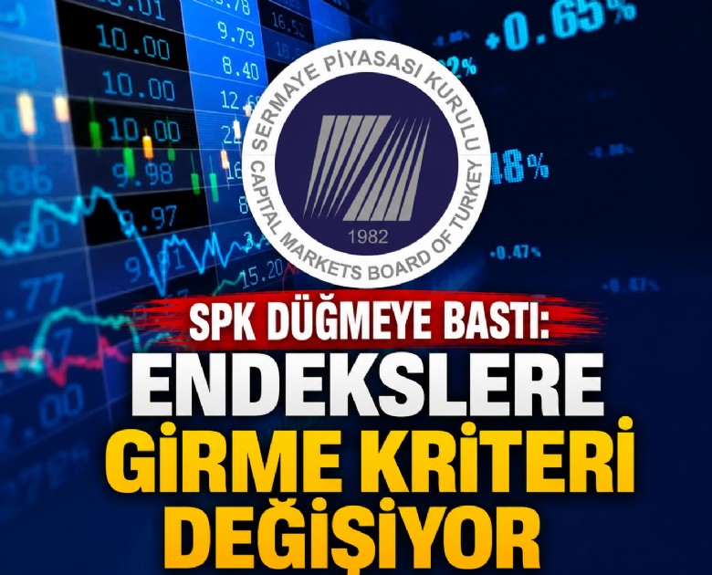 SPK düğmeye bastı: Endekslere girme kriteri değişiyor