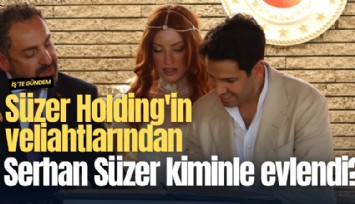 Süzer Holding'in veliahtlarından Serhan Süzer kiminle evlendi?