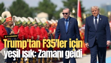 Trump'tan F35'ler için yeşil ışık: Zamanı geldi