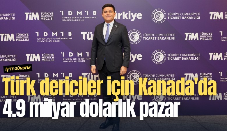 Türk dericiler için Kanada'da 4.9 milyar dolarlık pazar