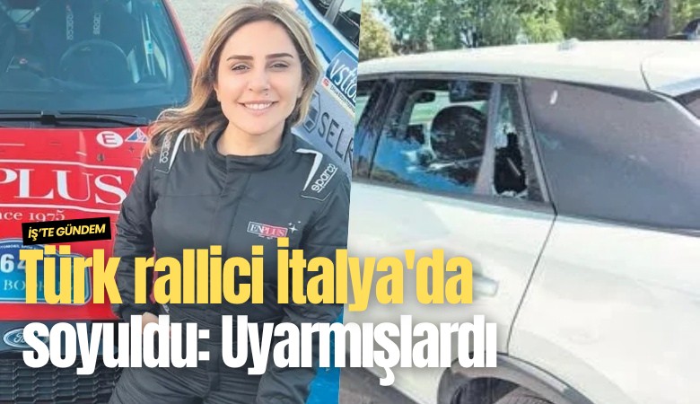 Türk rallici İtalya'da soyuldu: Uyarmışlardı