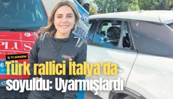 Türk rallici İtalya'da soyuldu: Uyarmışlardı