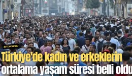 Türkiye'de kadın ve erkeklerin ortalama yaşam süresi belli oldu